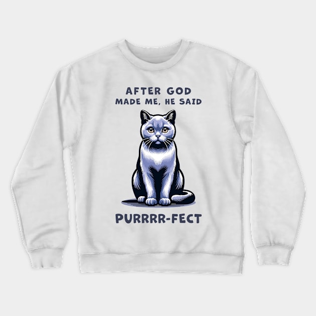 Grey cat funny graphic t-shirt of cat saying "After God made me, he said Purrrr-fect." Crewneck Sweatshirt by Cat In Orbit ®